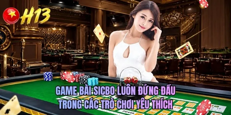 Game bài sicbo luôn đứng đầu trong các trò chơi yêu thích