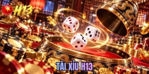 Tài Xỉu H13 - Khám Phá Các Cửa Cược Hấp Dẫn Bậc Nhất
